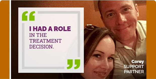 A photograph of Corey, Support Partner, appears on the right side. A quote on the left reads: "I HAD A ROLE IN THE TREATMENT DECISION."